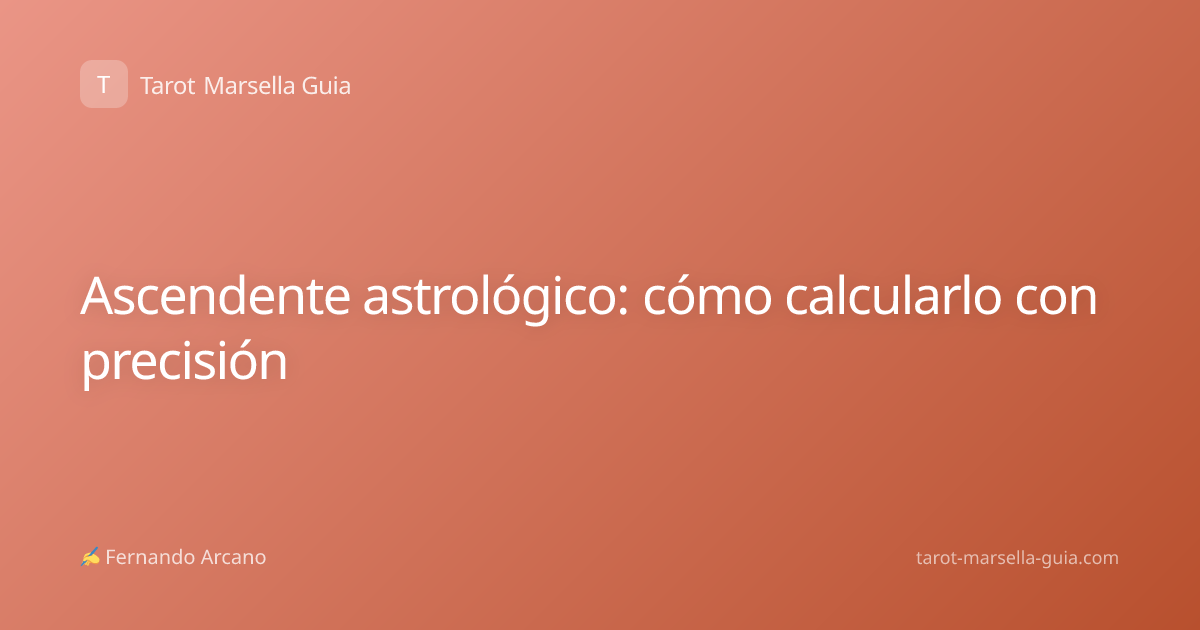 Ascendente astrológico: cómo calcularlo con precisión