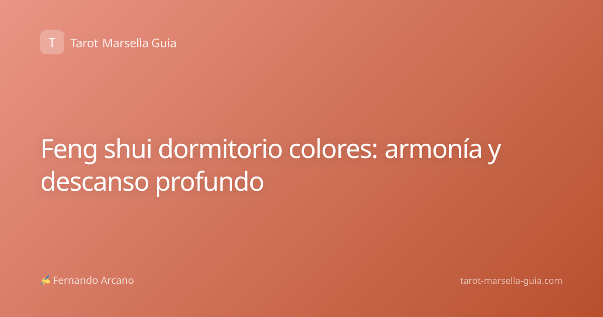 Feng shui dormitorio colores: armonía y descanso profundo
