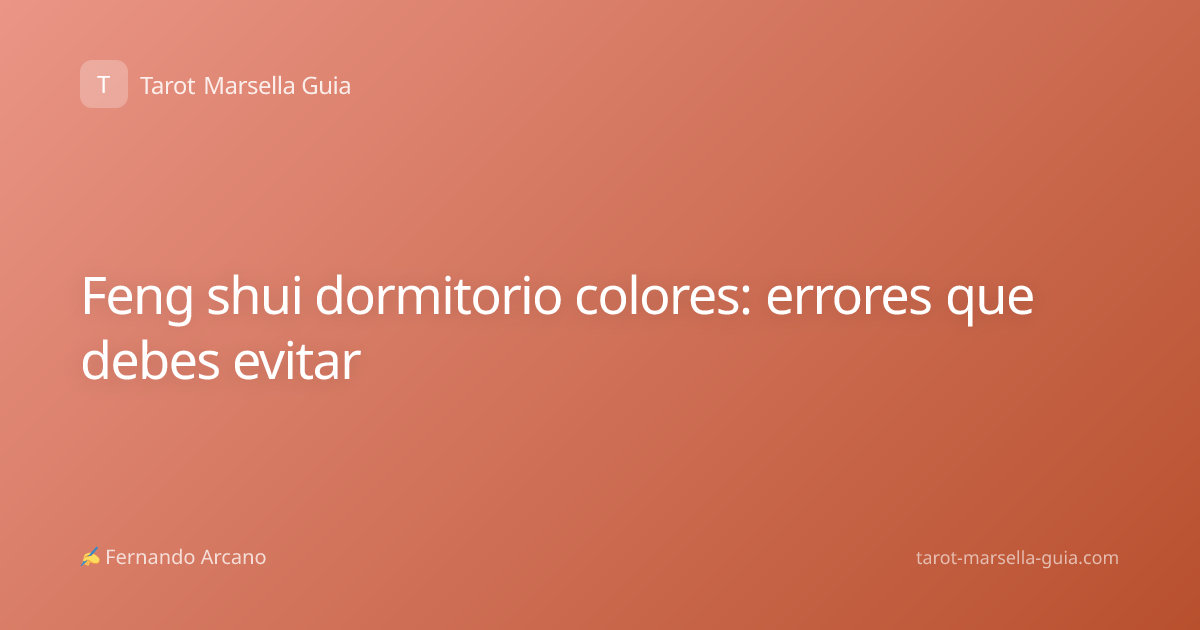 Feng shui dormitorio colores: errores que debes evitar