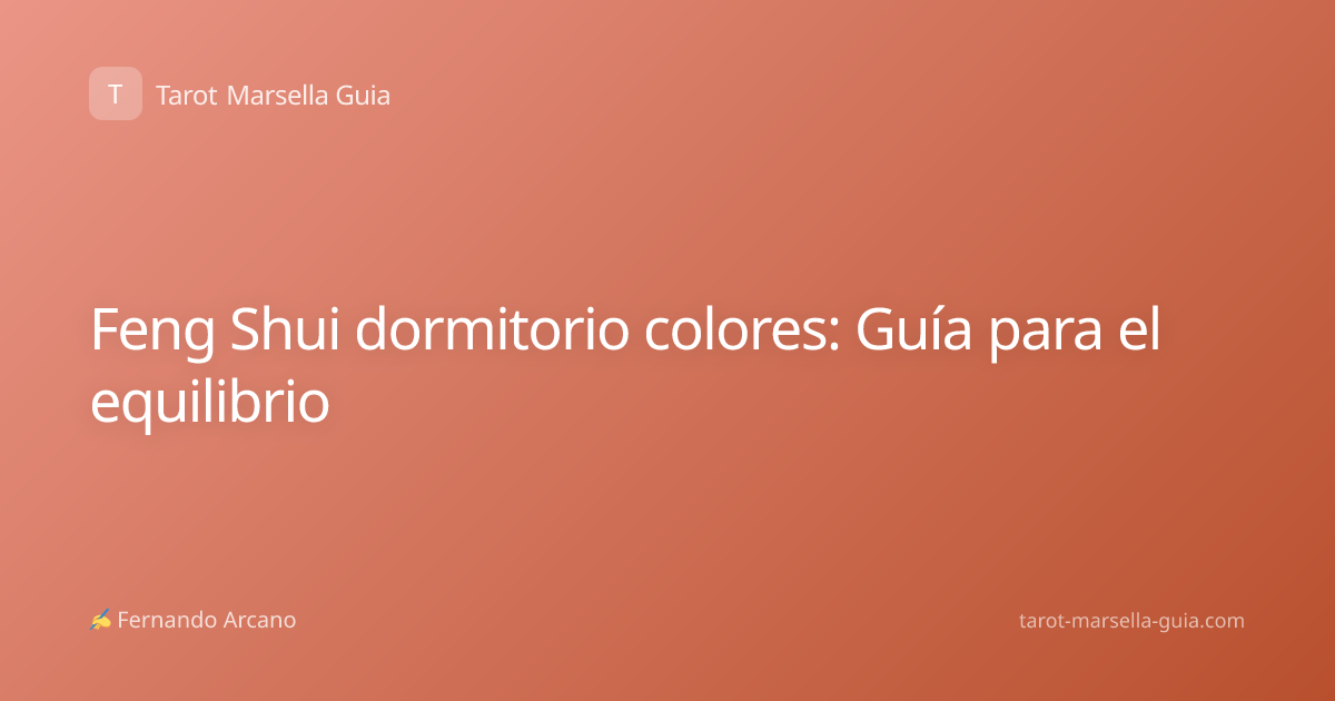 Feng Shui dormitorio colores: Guía para el equilibrio
