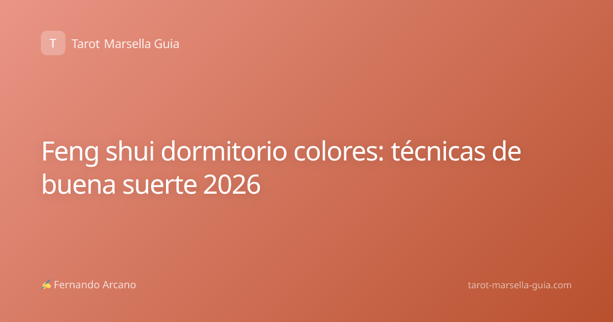 Feng shui dormitorio colores: técnicas de buena suerte 2026
