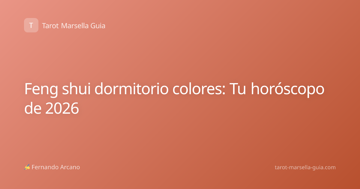 Feng shui dormitorio colores: Tu horóscopo de 2026