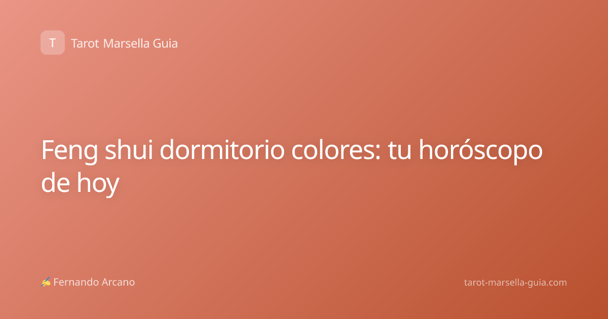 Feng shui dormitorio colores: tu horóscopo de hoy