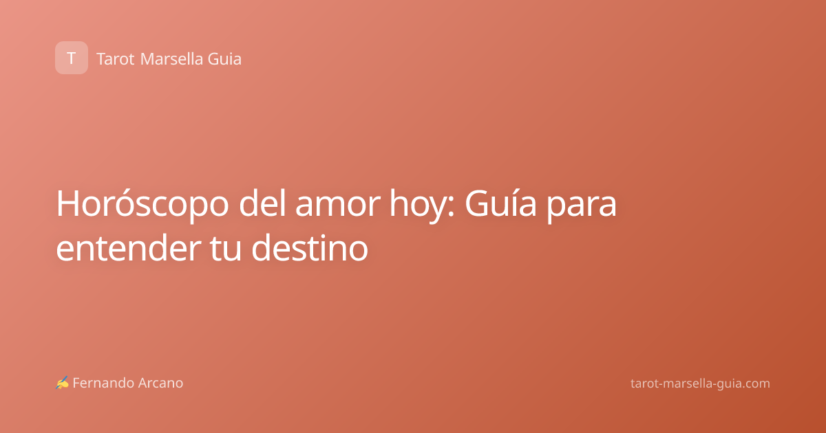 Horóscopo del amor hoy: Guía para entender tu destino