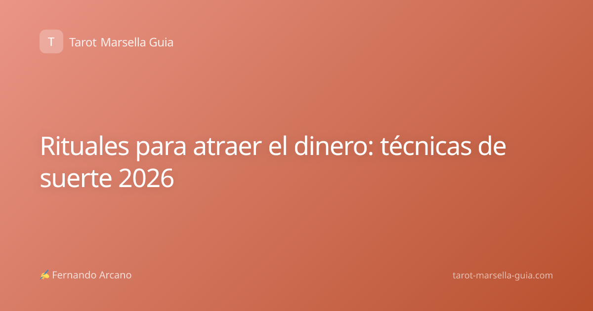 Rituales para atraer el dinero: técnicas de suerte 2026
