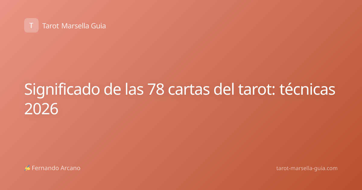 Significado de las 78 cartas del tarot: técnicas 2026