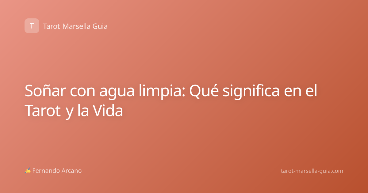 Soñar con agua limpia: Qué significa en el Tarot y la Vida