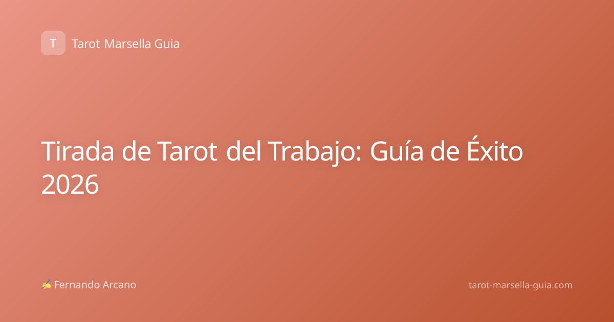 Tirada de Tarot del Trabajo: Guía de Éxito 2026
